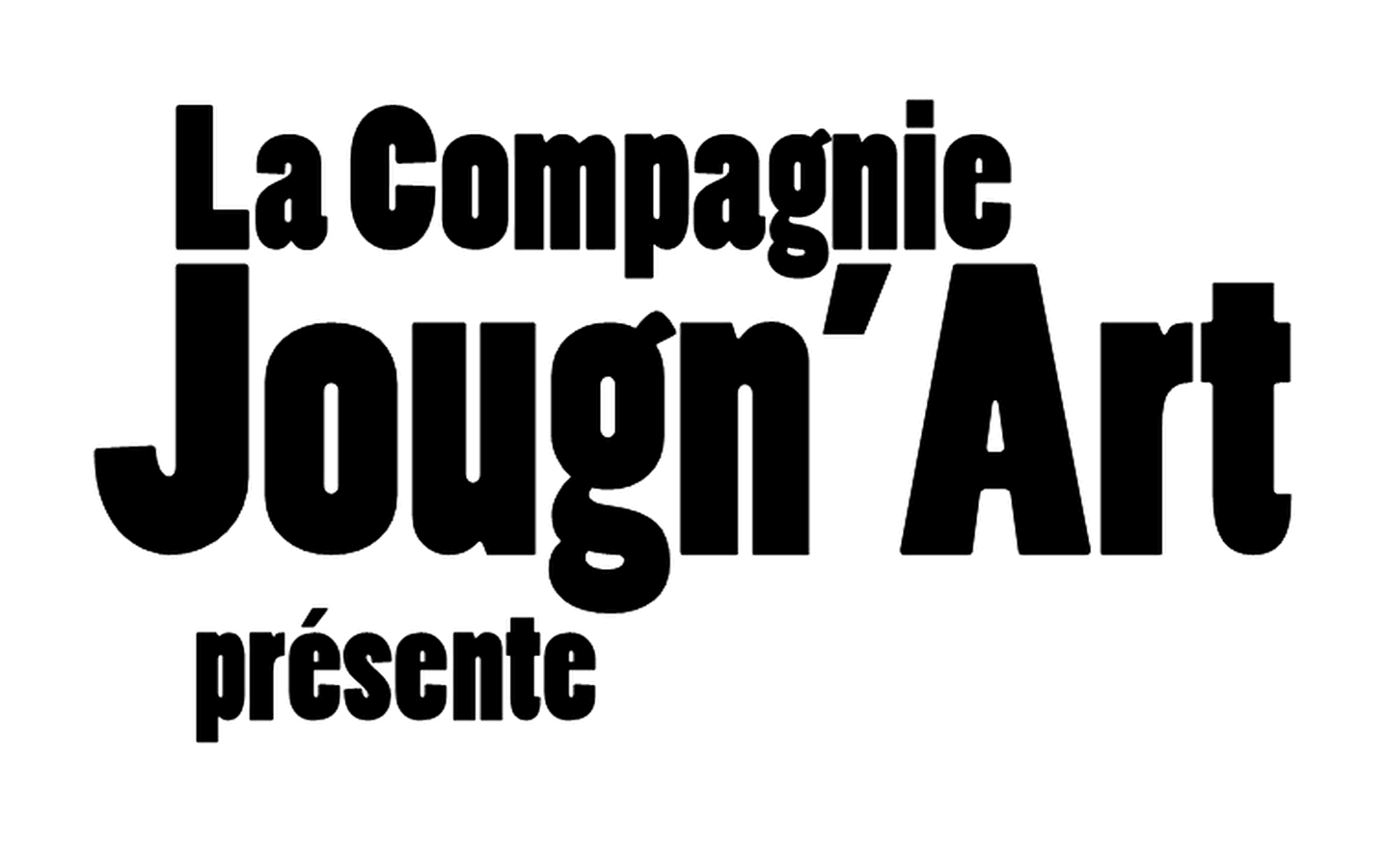 La nouvelle comédie de la Compagnie JougnArt