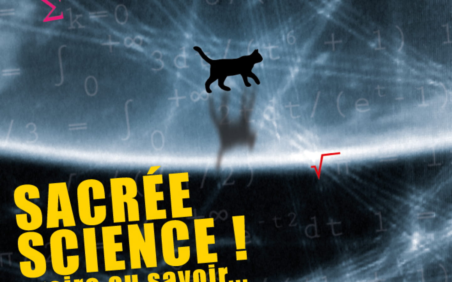 Exposition sacrée science ! Croire ou savoir...