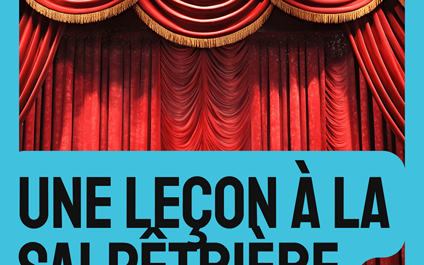 Conférence théâtralisée: Une leçon à la Salpêtrière