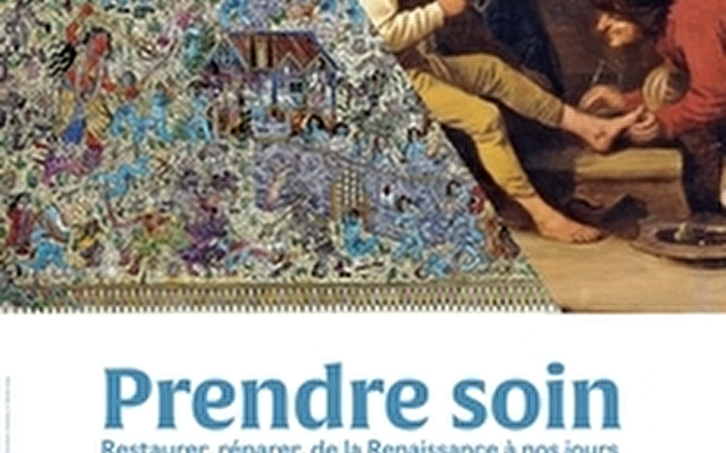 PRENDRE SOIN - Restaurer, réparer, de la Renaissance à nos jours